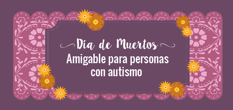 Día de Muertos Amigable para Personas con Autismo