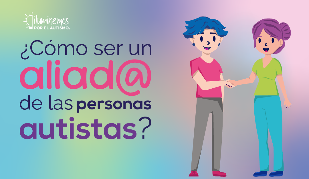¿Cómo ser un verdadero aliado de las personas autistas?